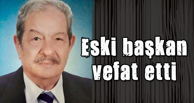 Eski başkan vefat etti