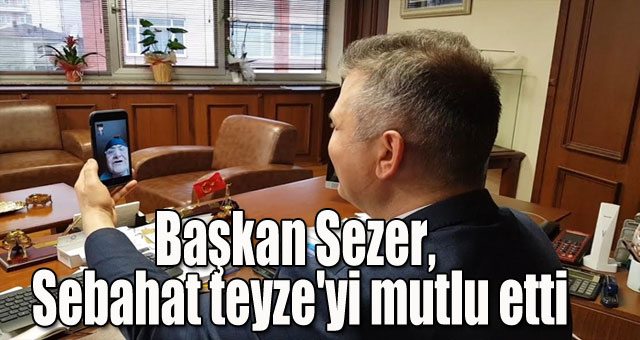 Başkan Sezer, Sebahat teyze'yi mutlu etti