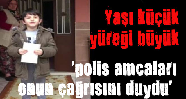 Yaşı küçük yüreği çok büyük