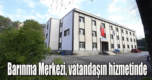  Barınma Merkezi, vatandaşın hizmetinde