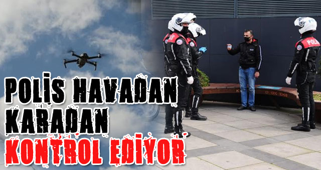 Polis drone ile kontrole başladı