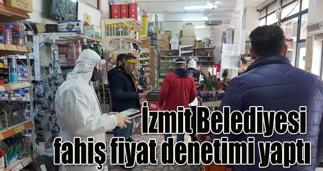 İzmit Belediyesi fahiş fiyat denetimi yaptı