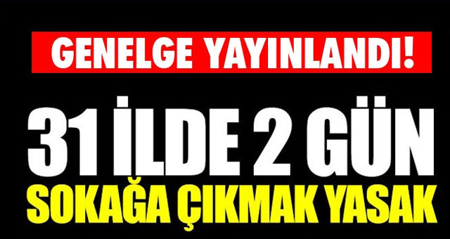 Sokağa çıkma yasağının detayları belli oldu