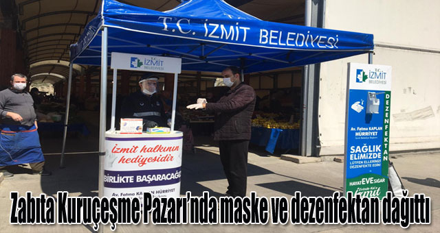İzmit Zabıtası Kuruçeşme Pazarı’nda maske ve dezenfektan dağıttı