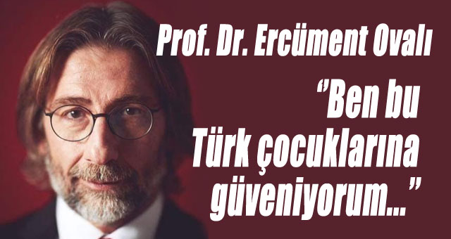 Ben bu Türk çocuklarına güveniyorum...