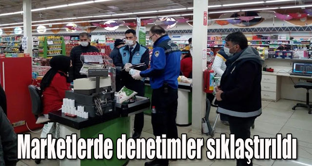 Marketlerde denetimler sıklaştırıldı