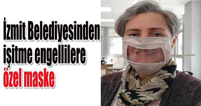 İzmit Belediyesinden  işitme engellilere özel maske