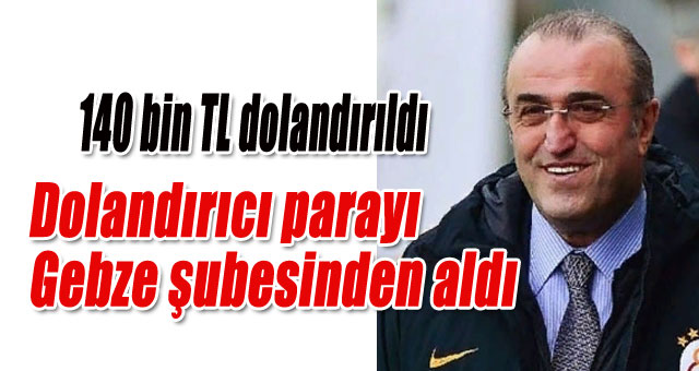 Albayrak 140 bin TL dolandırıldı