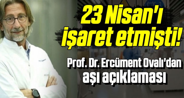 Prof. Dr. Ercüment Ovalı'dan aşı açıklaması