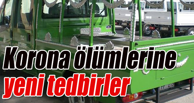 Korona ölümlerine yeni tedbirler