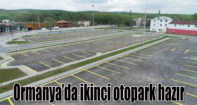 Ormanya’da ikinci otopark hazır
