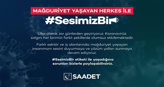 Saadet mağduriyet yaşayan herkesle “SesimizBir” dedi !