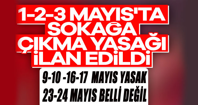 Yeniden sokağa çıkma yasağı geldi