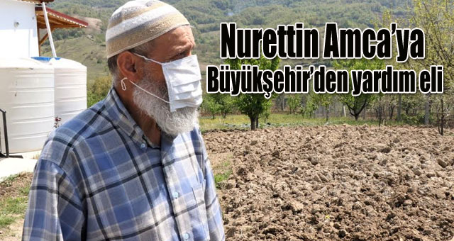 Nurettin Amca’ya Büyükşehir’den yardım eli
