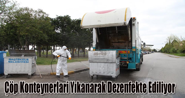 Çöp Konteynerlari Yıkanarak Dezenfekte Ediliyor