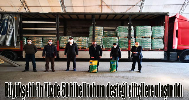 Büyükşehir'in Yüzde 50 hibeli tohum desteği çiftçilere ulaştırıldı