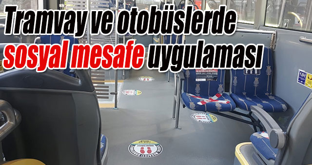 Tramvay ve otobüslerde sosyal mesafe uygulaması