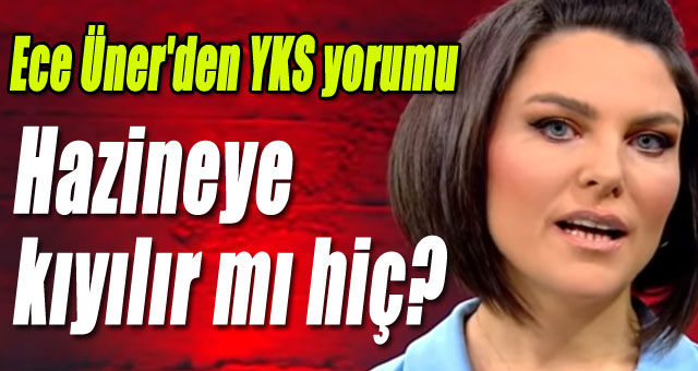 Ece Üner'den YKS yorumu