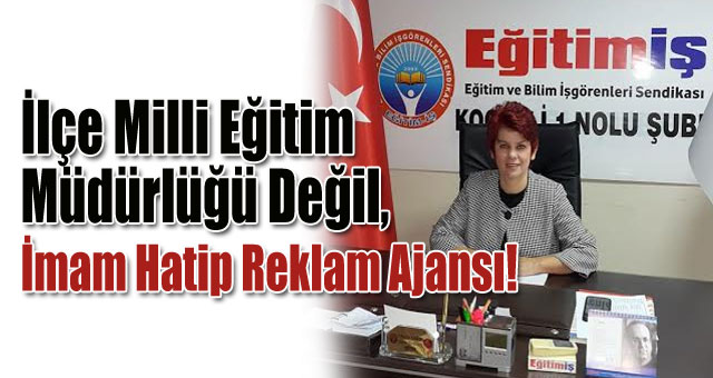 İlçe milli eğitim müdürlüğü değil, İmam hatip reklam ajansı!