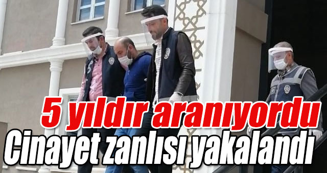 5 yıldır aranan cinayet zanlısı yakalandı