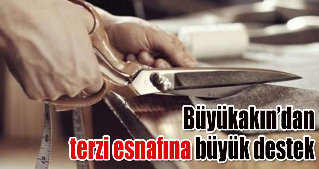 Başkan Büyükakın’dan terzi esnafına büyük destek