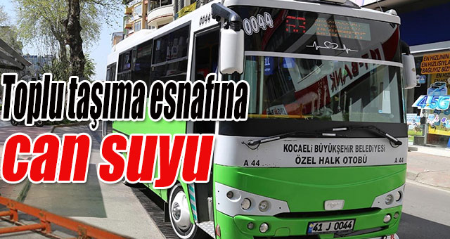 Toplu taşıma esnafına can suyu