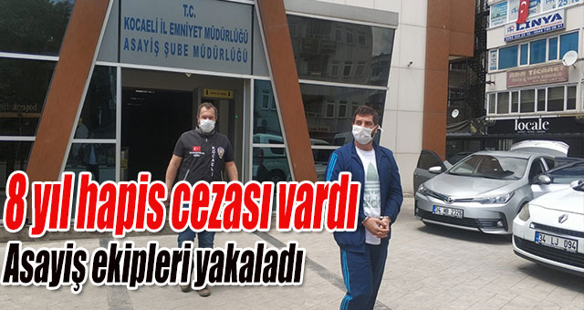 8 yıl hapis cezası vardı