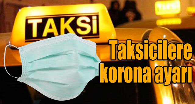 Taksicilere korona ayarı
