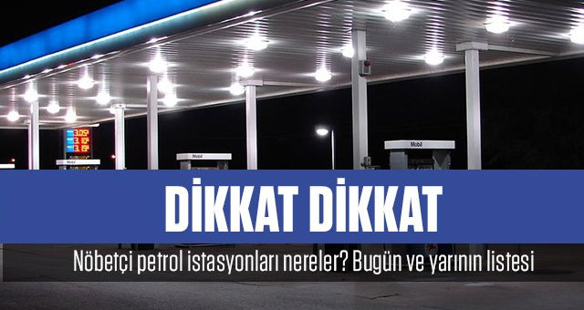 Yasak günlerinde nöbetçi petrol istasyonları