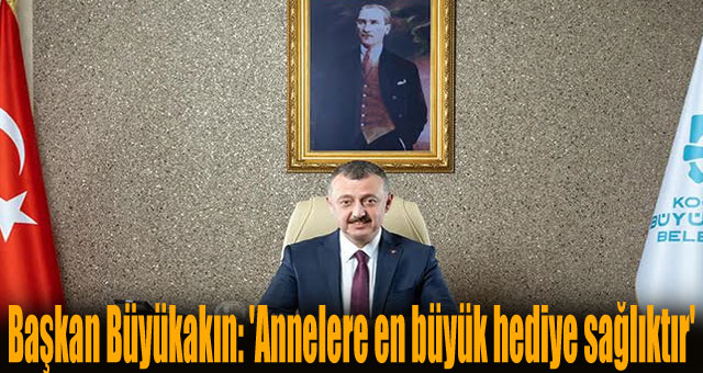 BAŞKAN BÜYÜKAKIN ANNELER GÜNÜ MESAJI