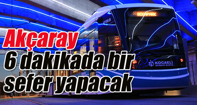 Akçaray, 6 dakikada bir sefer yapacak