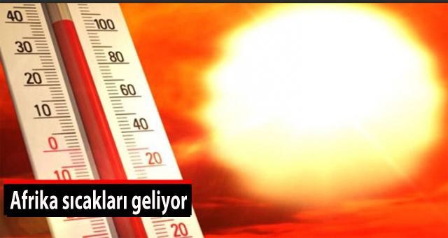Afrika sıcakları geliyor