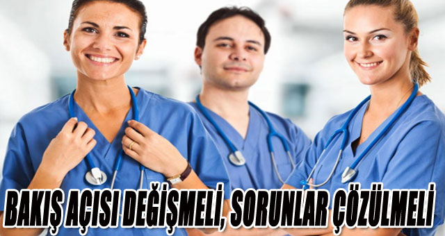 BAKIŞ AÇISI DEĞİŞMELİ, SORUNLAR ÇÖZÜLMELİ