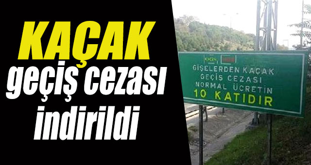 Kaçak geçiş cezası indirildi