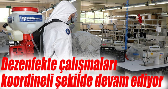 Dezenfekte çalışmaları koordineli şekilde devam ediyor