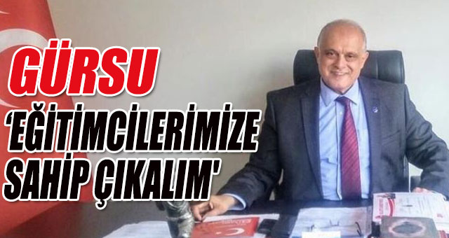 GÜRSU, 'EĞİTİMCİLERİMİZE SAHİP ÇIKALIM'