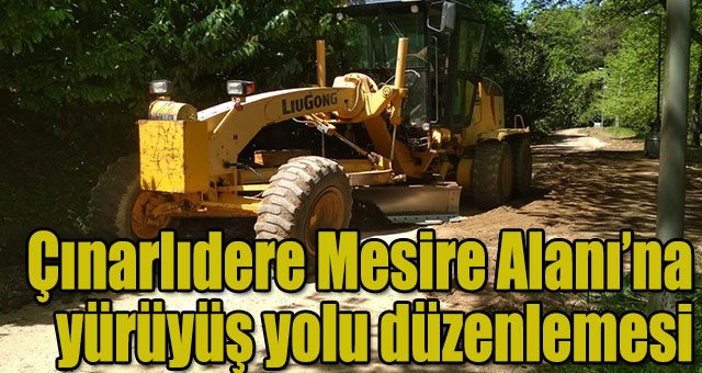 Çınarlıdere Mesire Alanı’na yürüyüş yolu düzenlemesi