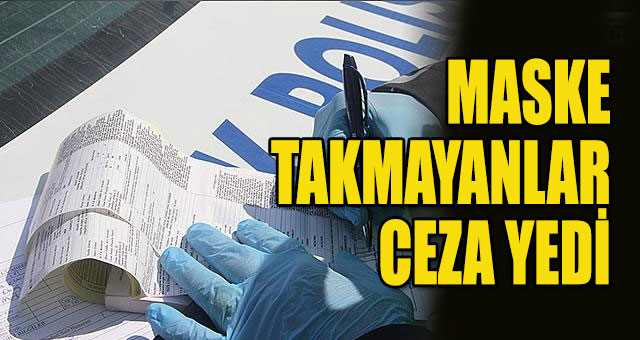 Korona yasaklarına uymayan 132 kişi ceza yedi