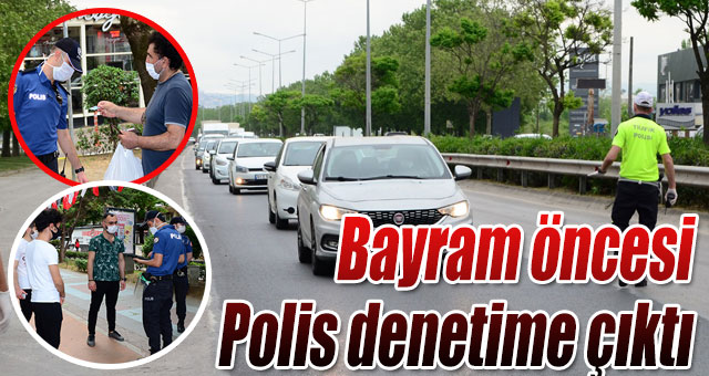 Bayram öncesi Polis denetime çıktı