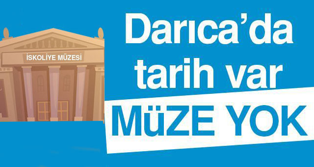 'Darıca’da tarih var, müze yok!'