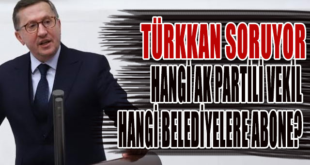 KOCAELİ’NDE HANGİ AK PARTİLİ VEKİL HANGİ BELEDİYELERE ABONE?