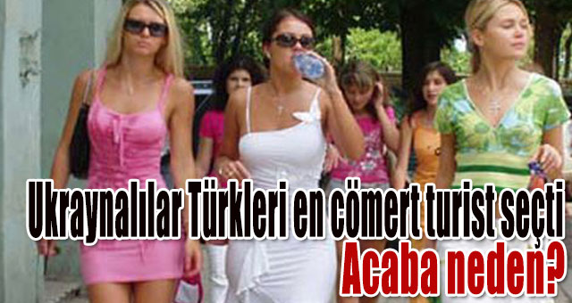 Ukraynalılar Türkleri en cömert turist seçti