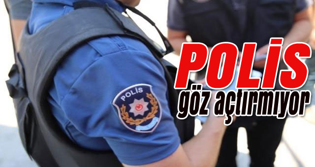 Polis göz açtırmıyor
