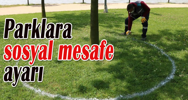 Parklarda sosyal mesafe korunacak