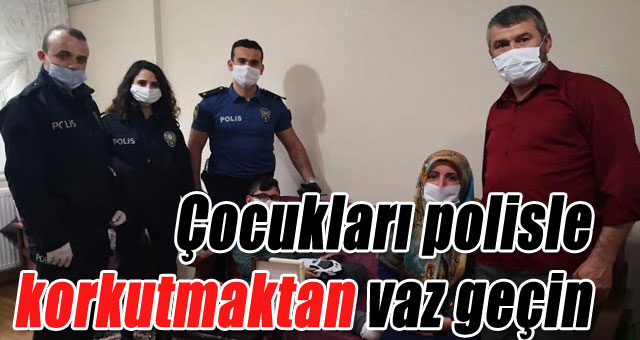Çocukları polisle korkutmaktan vaz geçin