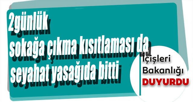 Sokağa çıkma kısıtlaması sona erdi