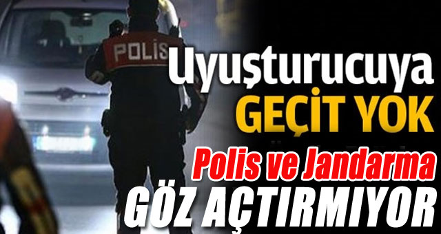 Uyuşturucuya geçit yok