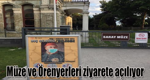 Müze ve Örenyerleri ziyarete açılıyor