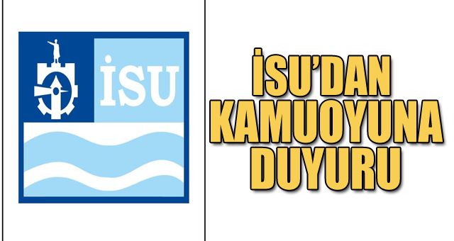 İSU’dan Kamuoyuna Duyuru