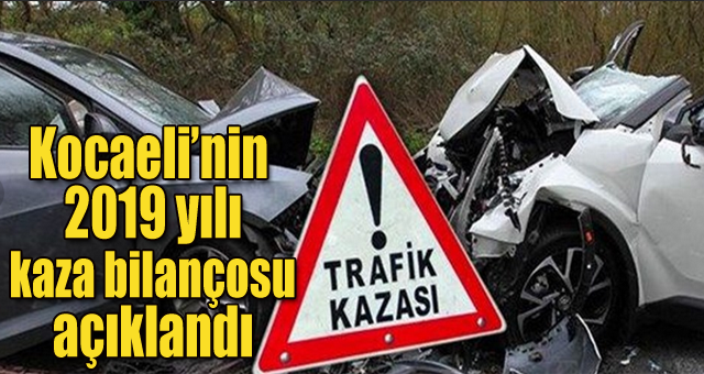 Kocaelinin 2019 yılı kaza bilançosu açıklandı